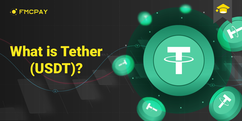 What Is Tether (USDT)? | FMCPay News