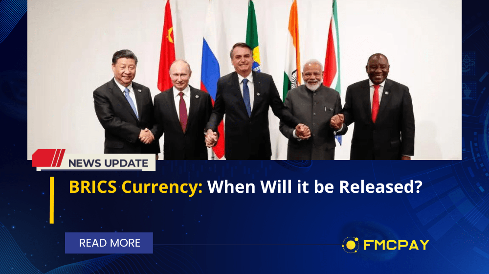 BRICS Currency: When Will It Be Released? | FMCPay News