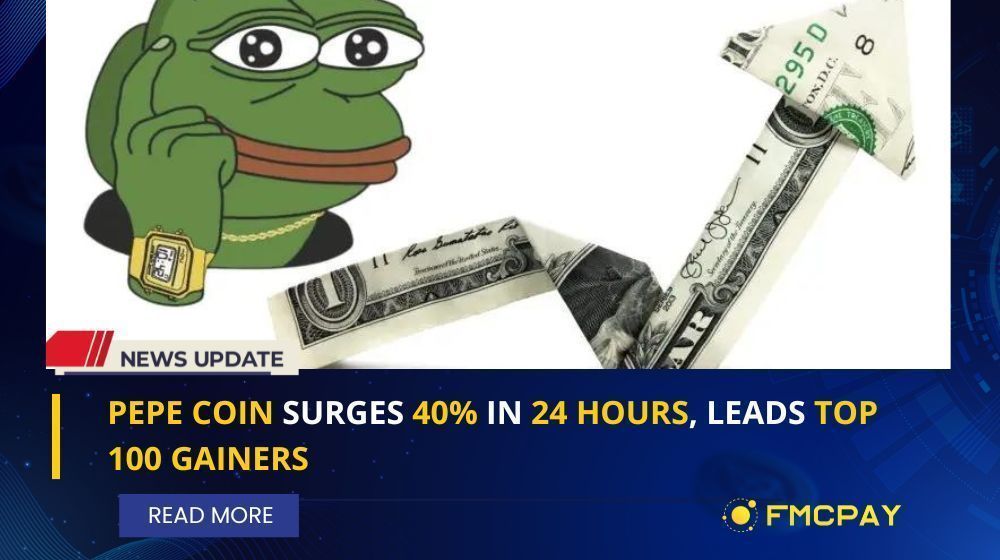 PEPE Coin Surges 40% In 24 Hours, Leads Top 100 Gainers | FMCPay News