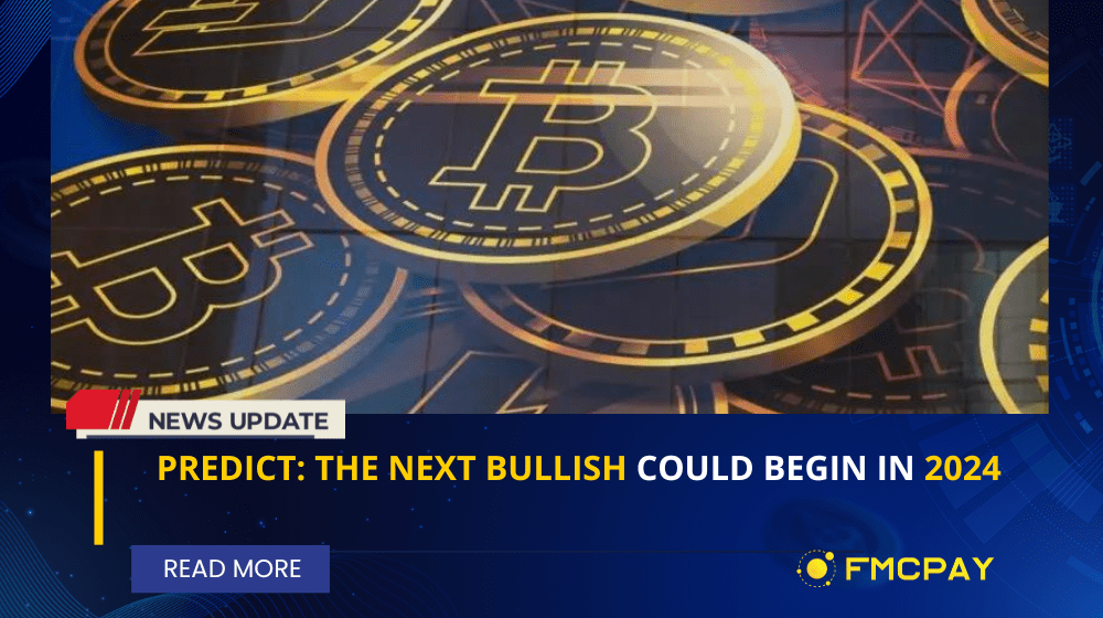 Predict The Next Bullish Could Begin In 2024 FMCPay News   News 1000 × 630 Px 8 