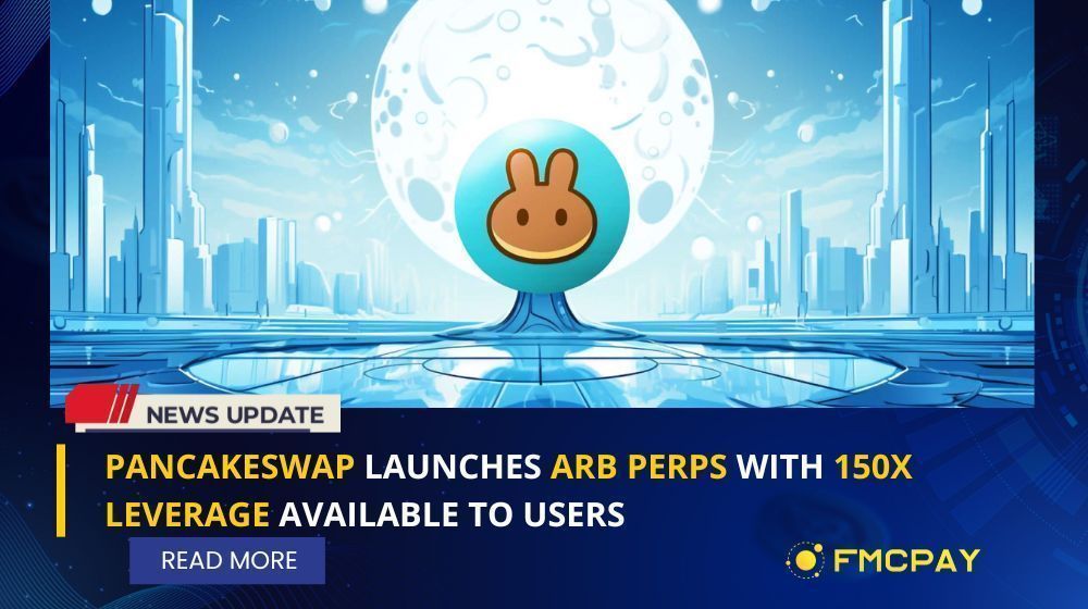 fmcpay pancakeswap launches arb perps with 150x leverage available to users
