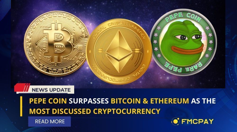 fmcpay pepe coin surpasses bitcoin and ethereum as the most discussed cryptocurrency