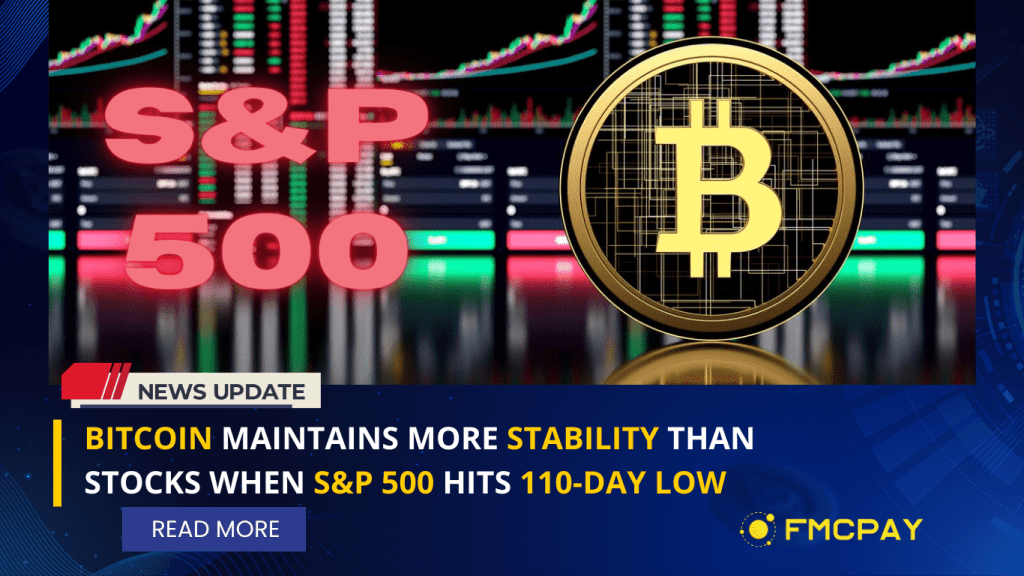 bitcoin-maintains-more-stability-than-stocks-when-sandp-500-hits-110-day-low-seriously