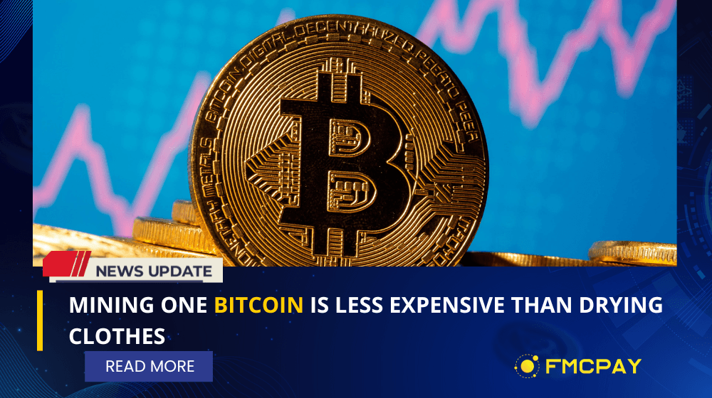 fmcpay mining one bitcoin is less expensive than drying clothes