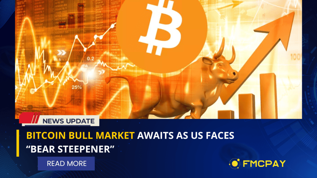 fmcpay bitcoin bull market awaits as us faces bear steepener