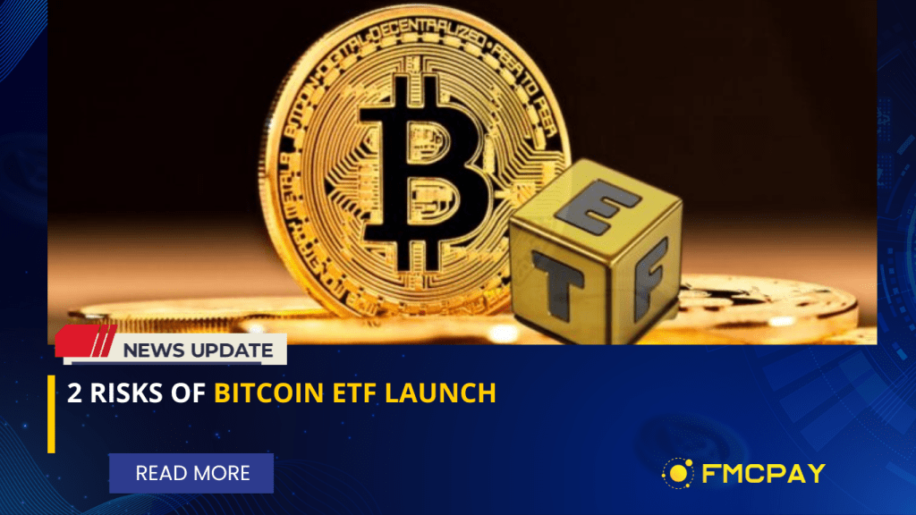 2 Risks of Bitcoin ETF launch 2