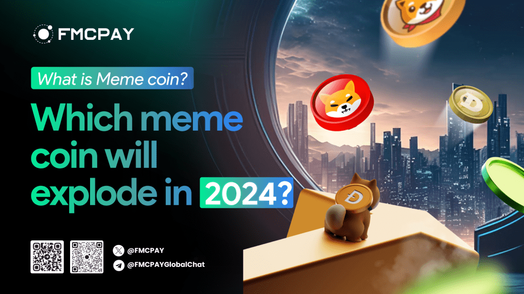 What Is A Meme Coin? Which Meme Coin Will Explode In 2024? FMCPay News