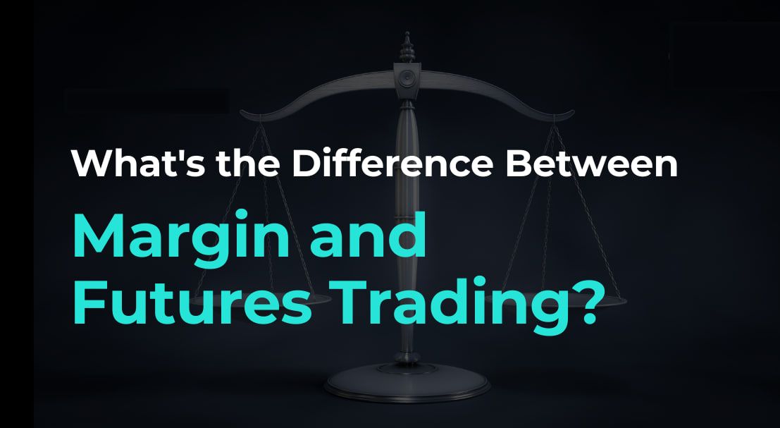 Margin Vs Futures: Key Differences & Which To Choose?