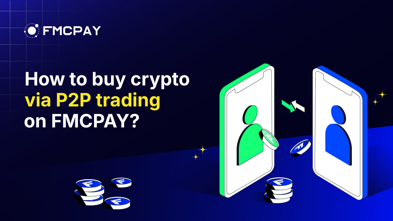 fmcpay-buy-crypto-via-p2p-trading-on-fmcpay-1